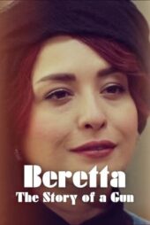 دانلود سریال برتا داستان یک اسلحه [Beretta: The Story of a Gun 2025]